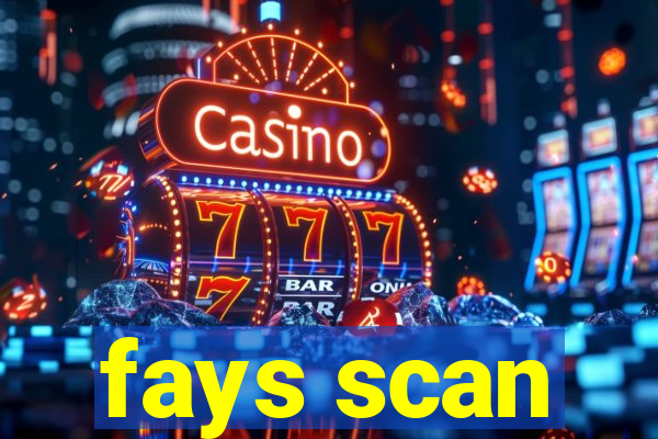 fays scan